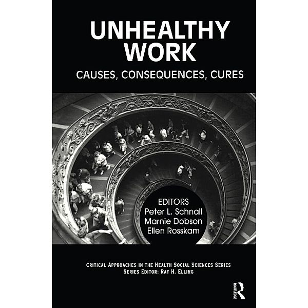 Unhealthy Work, Peter L. Schnall, Marnie Dobson, Ellen Rosskam, Ray H. Elling