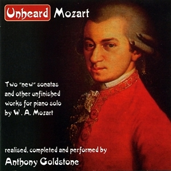 Unheard Mozart, Anthony Goldstone