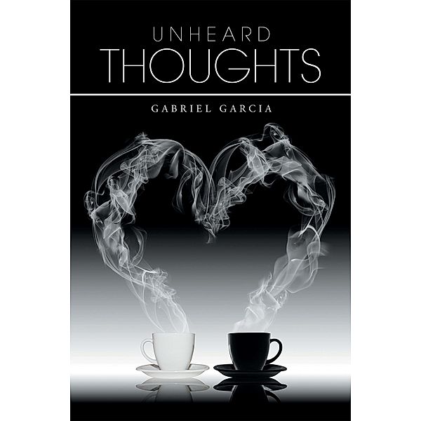 Unheard Thoughts, Gabriel Garcia