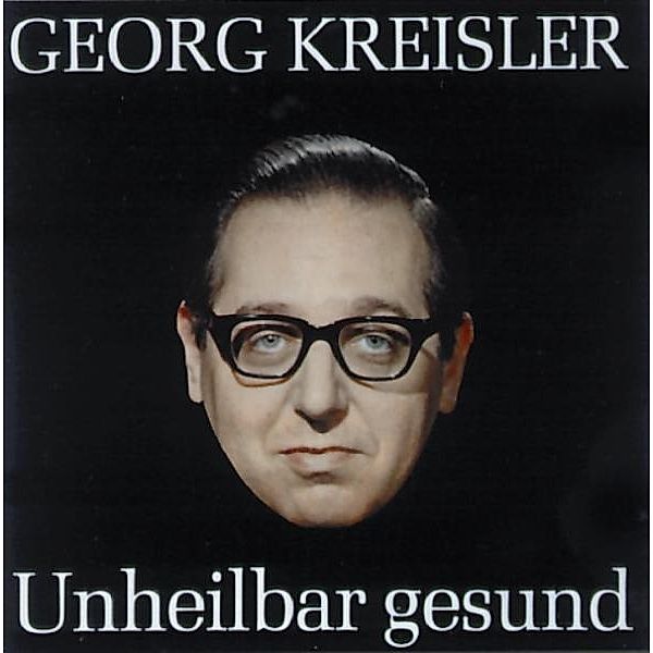 Unheilbar Gesund, Georg Kreisler