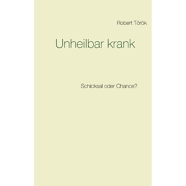 Unheilbar krank, Robert Török