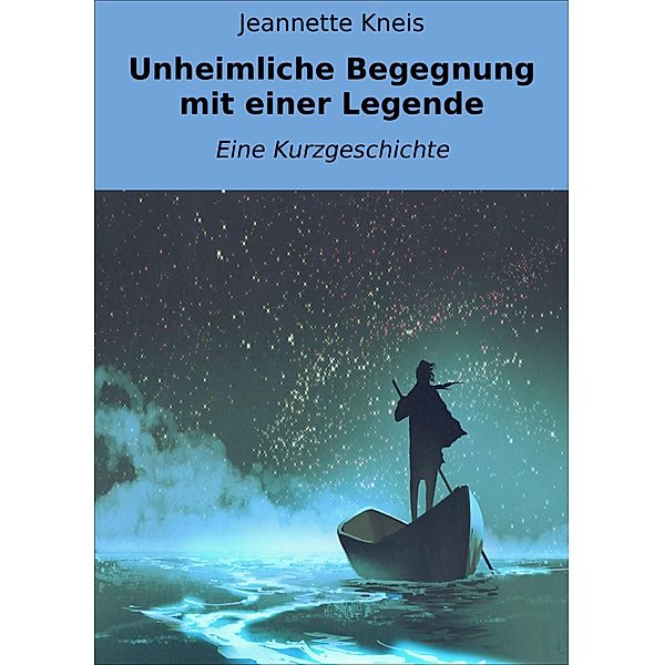 Unheimliche Begegnung mit einer Legende, Jeannette Kneis