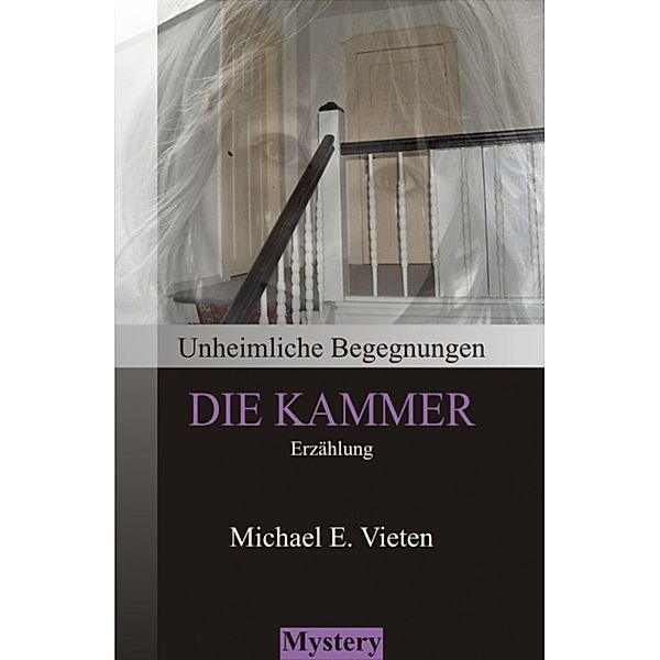 Unheimliche Begegnungen - Die Kammer, Michael E. Vieten