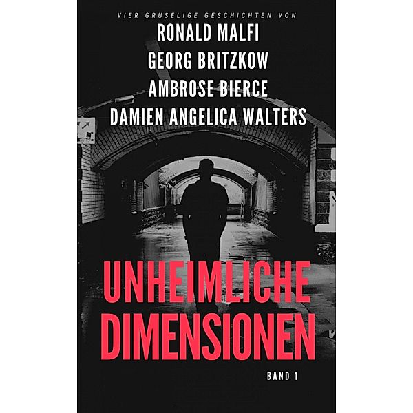 Unheimliche Dimensionen, Georg Britzkow, Ronald Malfi, Ambrose Bierce, Damien Angelica Walters