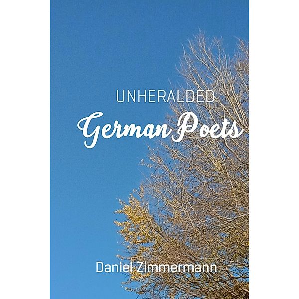 Unheralded German Poets, Daniel Zimmermann