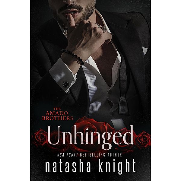 Unhinged (Amado Brothers, #3) / Amado Brothers, Natasha Knight