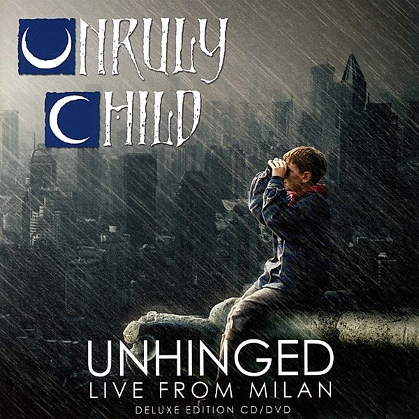 Unhinged-Live In Milan (Deluxe Edition), Unruly Child