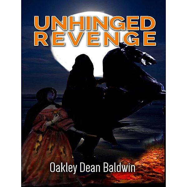 Unhinged Revenge, Oakley Dean Baldwin