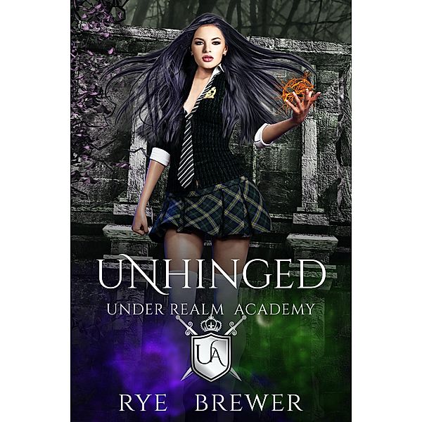 Unhinged (Under Realm Academy, #2) / Under Realm Academy, Rye Brewer