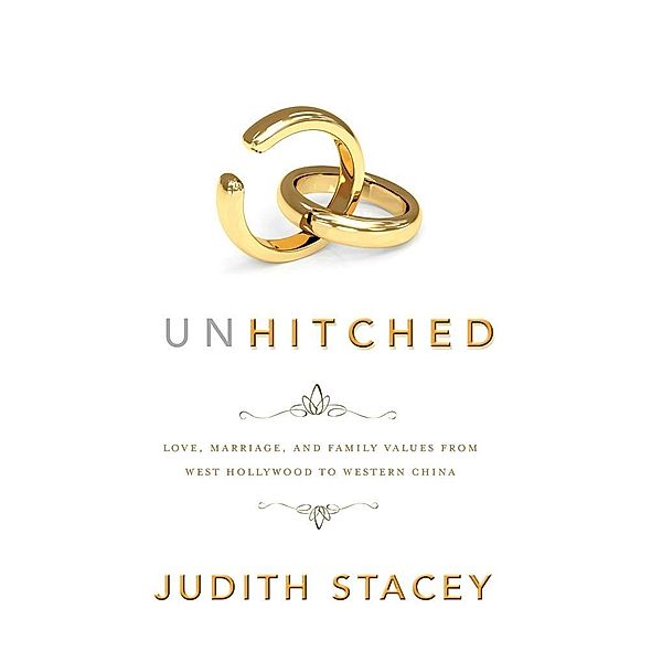 Unhitched / NYU Series in Social and Cultural Analysis Bd.7, Judith Stacey