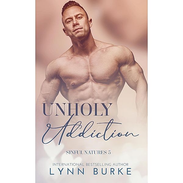 Unholy Addiction: A Gay Romance Short Story (Sinful Natures Forbidden Gay Romance Series, #5) / Sinful Natures Forbidden Gay Romance Series, Lynn Burke