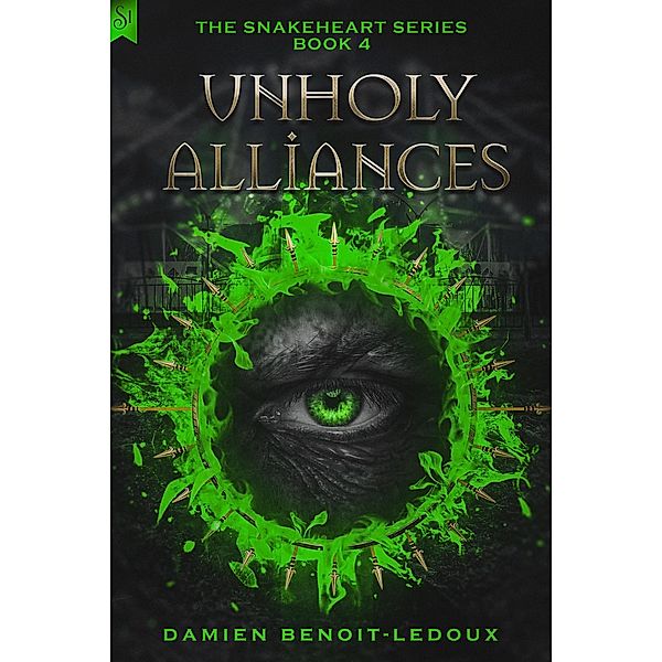 Unholy Alliances (Snakeheart, #4) / Snakeheart, Damien Benoit-Ledoux