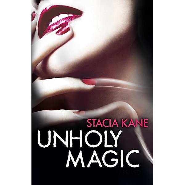 Unholy Magic / Downside Ghosts Bd.2, Stacia Kane