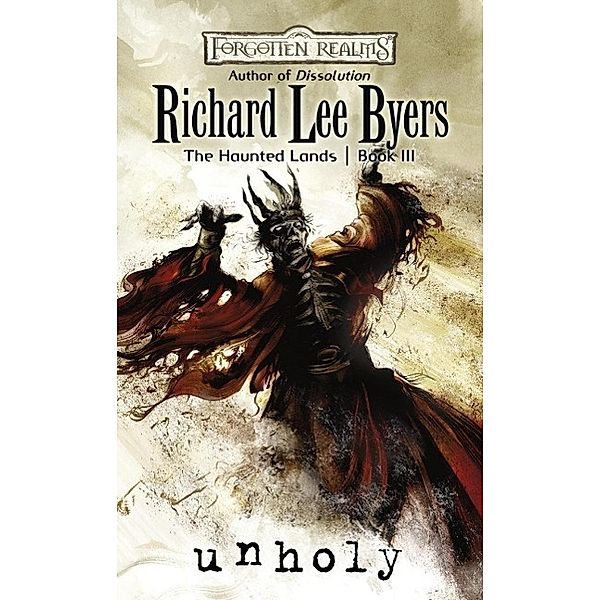 Unholy / The Haunted Lands Bd.3, Richard Lee Byers