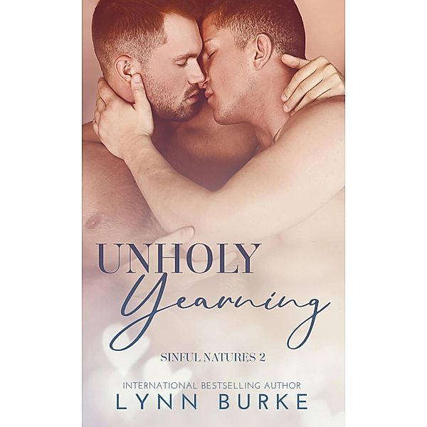 Unholy Yearning: A Forbidden Gay Romance (Sinful Natures Forbidden Gay Romance Series, #2) / Sinful Natures Forbidden Gay Romance Series, Lynn Burke