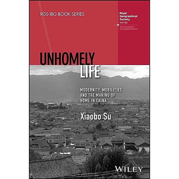 Unhomely Life / RGS-IBG Book Series, Xiaobo Su