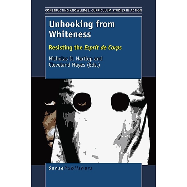 Unhooking from Whiteness / Constructing Knowledge: Curriculum Studies in Action