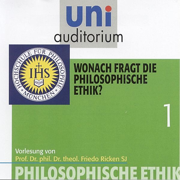 uni auditorium - 1 - Philosophische Ethik: 01 Wonach fragt die philosophische Ethik?, Friedo Ricken