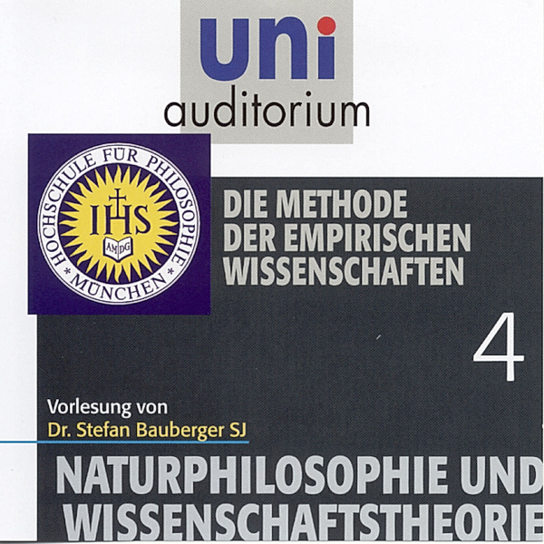 uni auditorium - 4 - Naturphilosophie und Wissenschaftstheorie: 04 Die Methode der empirischen Wissenschaften, Stefan Bauberger
