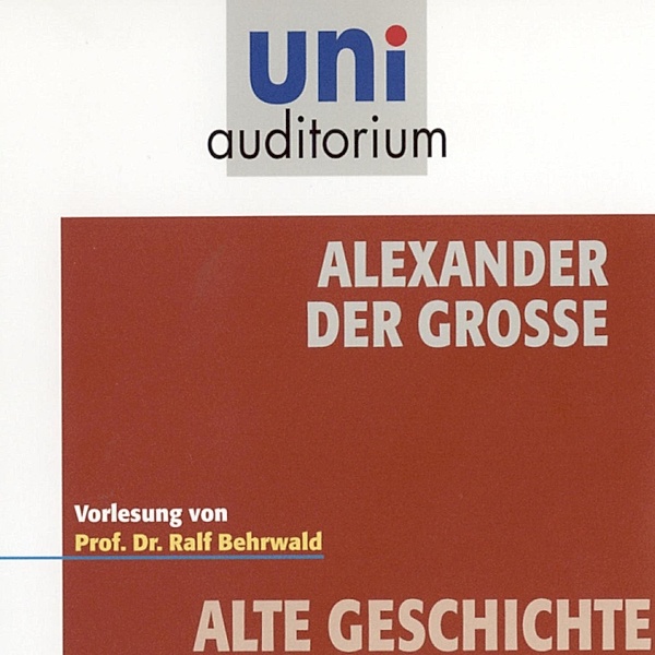 uni auditorium - Alexander der Grosse, Ralf Behrwald