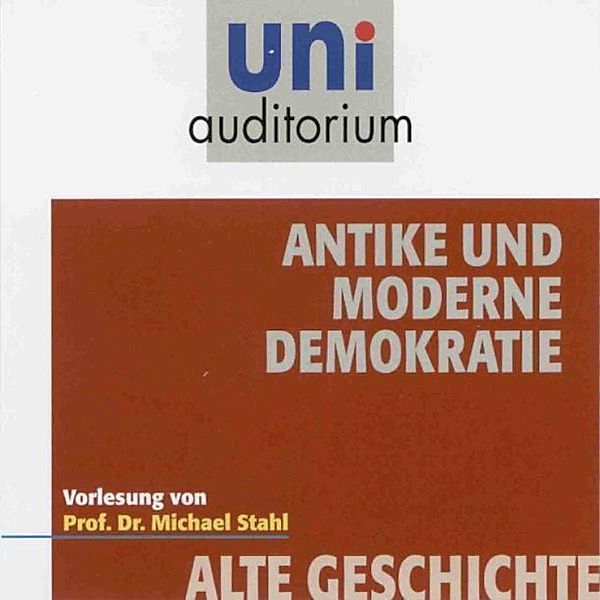 uni auditorium - Antike und moderne Demokratie, Michael Stahl
