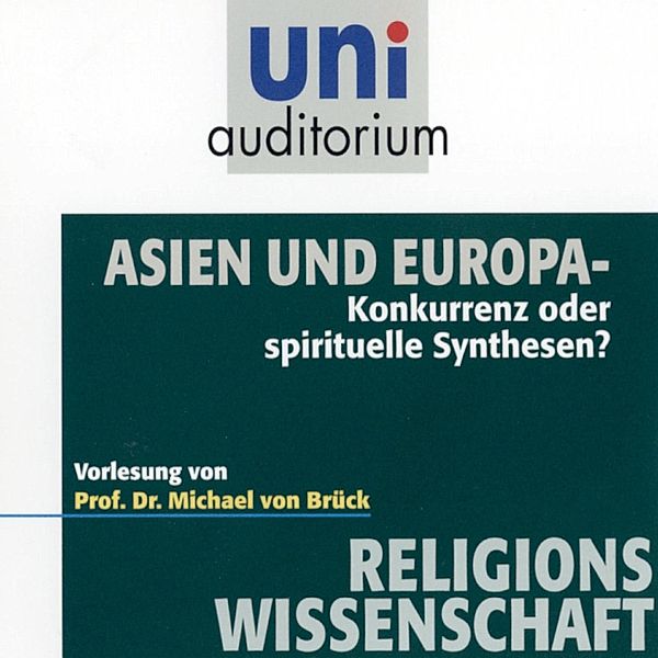 uni auditorium - Asien und Europa, Michael von Brück