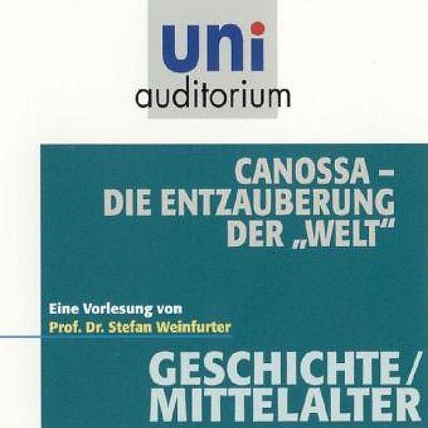 uni auditorium - Canossa - Die Entzauberung der Welt, Stefan Weinfurter