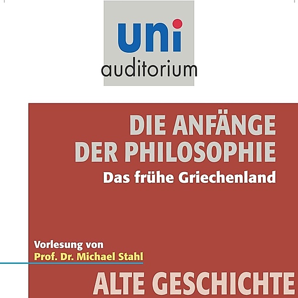 uni auditorium - Die Anfänge der Philosophie, Michael Stahl