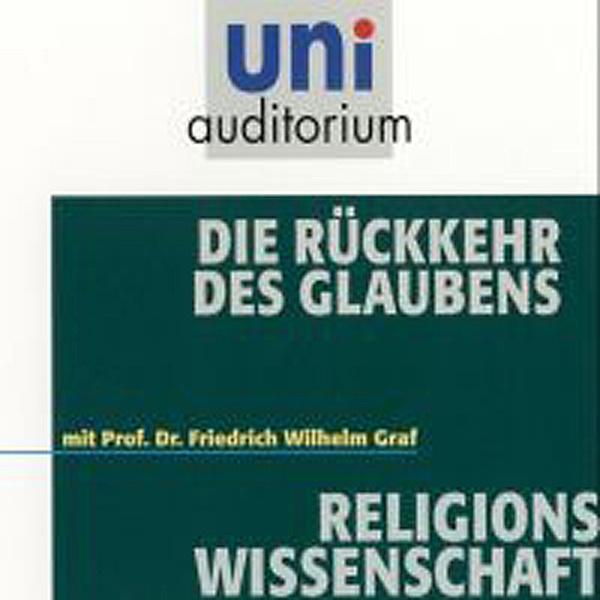 uni auditorium - Die Rückkehr des Glaubens, Friedrich Wilhelm Graf