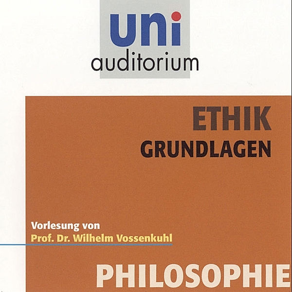 uni auditorium - Ethik - Grundlagen, Wilhelm Vossenkuhl