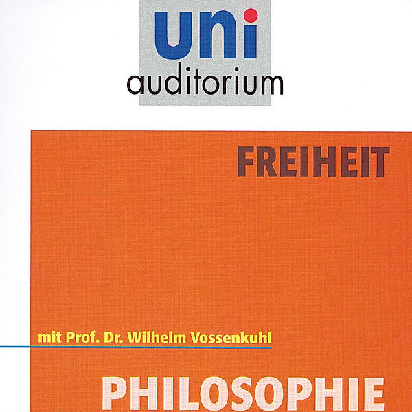 uni auditorium - Freiheit, Wilhelm Vossenkuhl