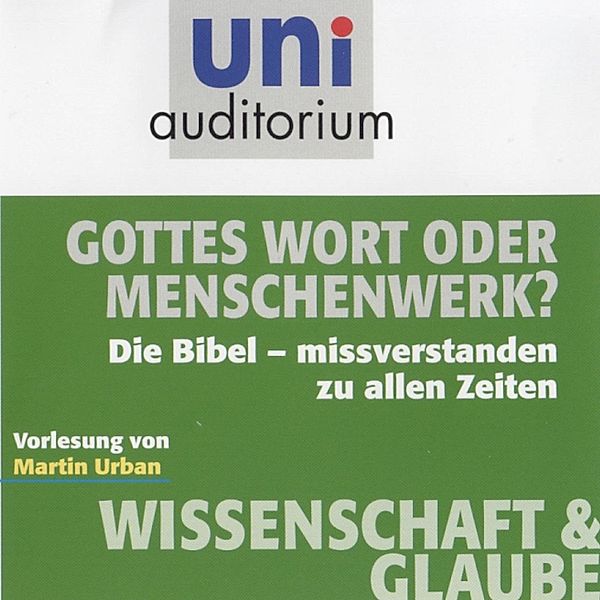 uni auditorium - Gottes Wort oder Menschenwerk?, Martin Urban