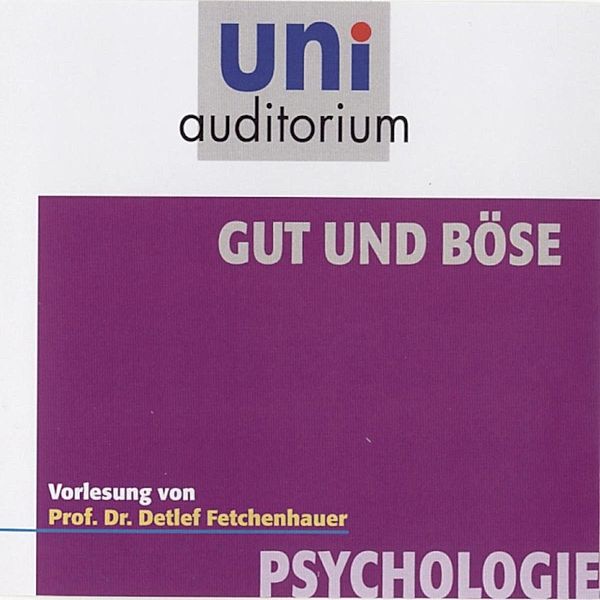 uni auditorium - Gut und Böse, Detlef Fetchenhauer