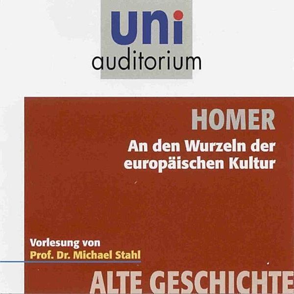 uni auditorium - Homer - An den Wurzeln der europäischen Kultur, Michael Stahl