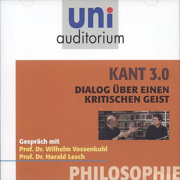 uni auditorium - Kant 3.0, Wilhelm Vossenkuhl, Lesch Harald