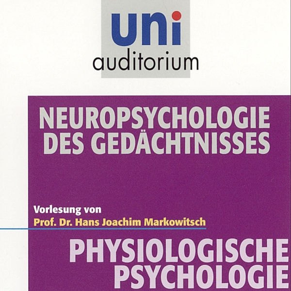 uni auditorium - Physiologische Psychologie: Neuropsychologie des Gedächtnisses, Hans Joachim Markowitsch