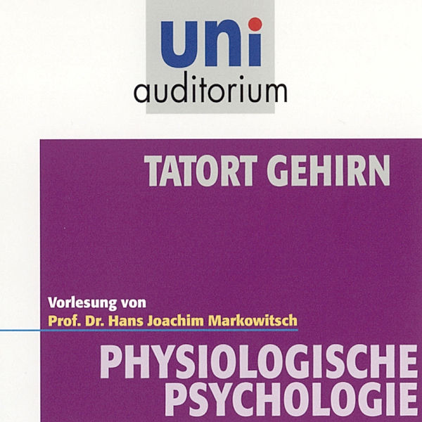 uni auditorium - Tatort Gehirn, Hans Joachim Markowitsch