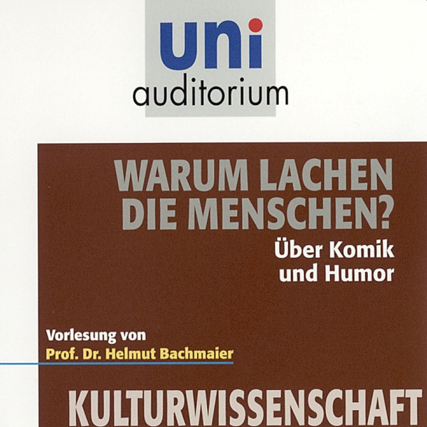 uni auditorium - Warum lachen die Menschen?, Helmut Bachmaier