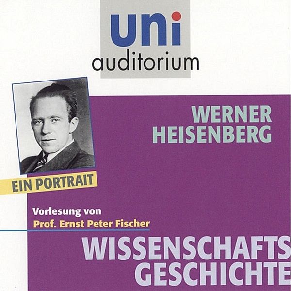 uni auditorium - Werner Heisenberg, Ernst Peter Fischer