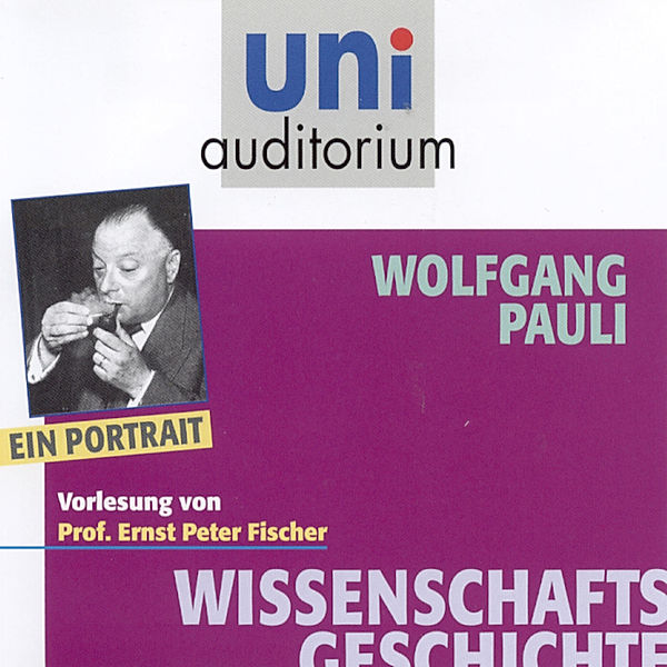 uni auditorium - Wissenschaftsgeschichte: Wolfgang Pauli, Ernst Peter Fischer, Wolfgang Pauli