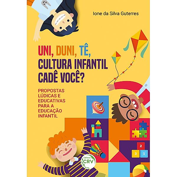 UNI, DUNI, TÊ, CULTURA INFANTIL CADE VOCÊ?, Ione Da Silva Guterres