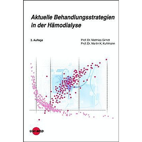 UNI-MED Science / Aktuelle Behandlungsstrategien in der Hämodialyse, Matthias Girndt, Martin K. Kuhlmann