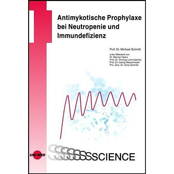 UNI-MED Science / Antimykotische Prophylaxe bei Neutropenie und Immundefizienz, Michael Schmitt