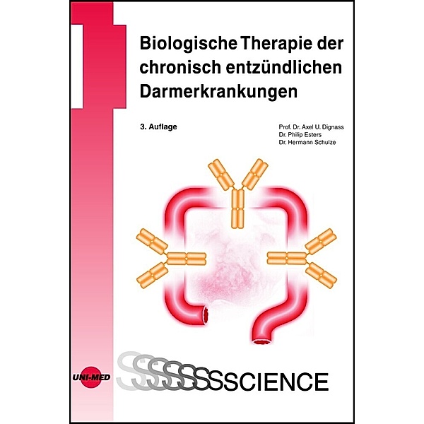 UNI-MED Science / Biologische Therapie der chronisch entzündlichen Darmerkrankungen, Axel U. Dignass, Philip Esters, Hermann Schulze