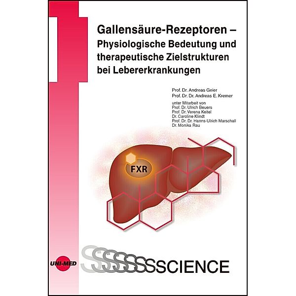 UNI-MED Science / Gallensäure-Rezeptoren - Physiologische Bedeutung und therapeutische Zielstrukturen bei Lebererkrankungen, Andreas Geier, Andreas E. Kremer