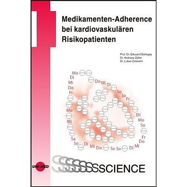 UNI-MED Science / Medikamenten-Adherence bei kardiovaskulären Risikopatienten, Edouard Battegay, Andreas Zeller, Lukas Zimmerli