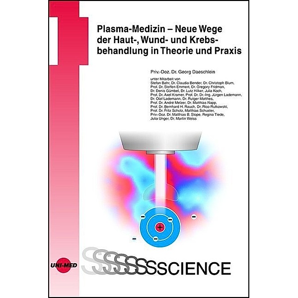UNI-MED Science / Plasma-Medizin - Neue Wege der Haut-, Wund- und Krebsbehandlung in Theorie und Praxis, Georg Daeschlein