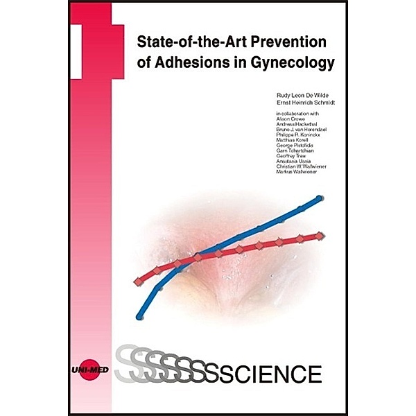 UNI-MED Science / State-of-the-Art Prevention of Adhesions in Gynecology, Rudy L. de Wilde, Ernst H. Schmidt