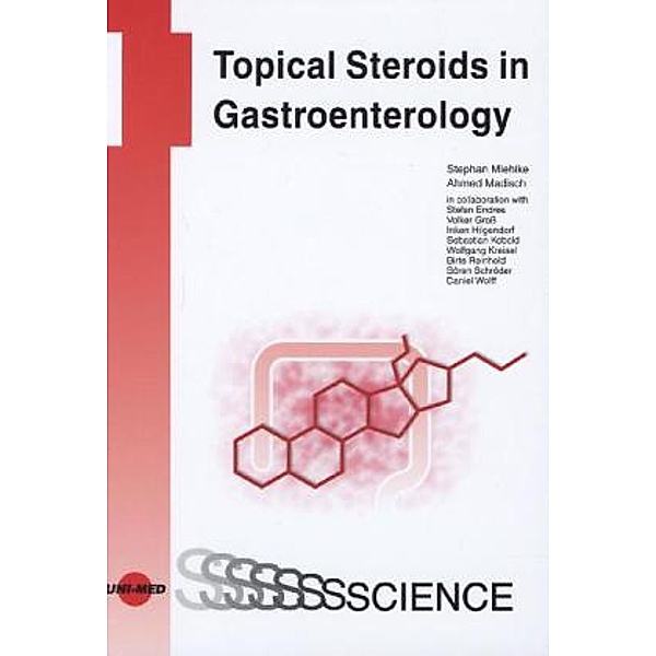 UNI-MED Science / Topical Steroids in Gastroenterology, Stephan Miehlke, Ahmed Madisch