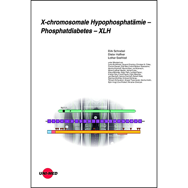 UNI-MED Science / X-chromosomale Hypophosphatämie - Phosphatdiabetes - XLH, Dirk Schnabel, Dieter Haffner, Lothar Seefried